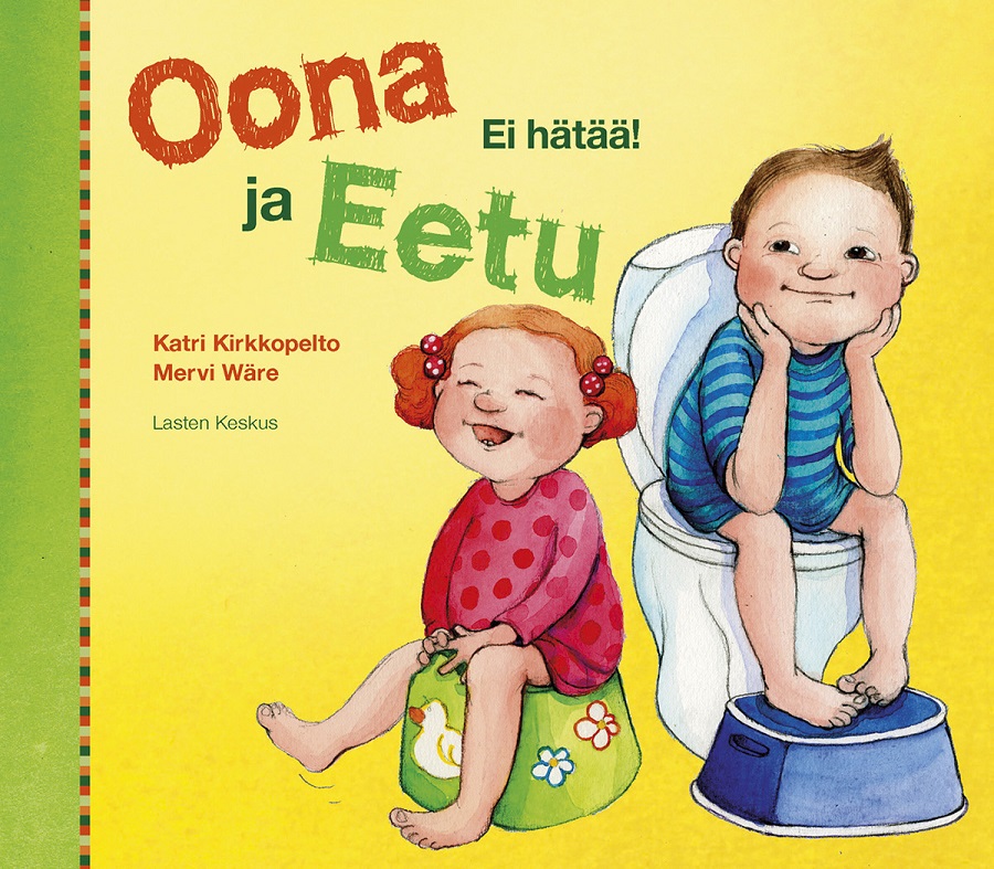 Katri Kirkkopellon ja Mervi Wäreen Oona ja Eetu - Ei hätää!