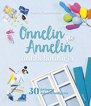 Marjatta Kurenniemellä tuskin olisi mitään tuotteistamista vastaan, niin hauska on Maria Malmströmin Onnelin ja Annelin nukkekotikirja.