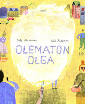 Ihmisarvosta ja ennakkoluuloista puhutaan mukavasti rupatellen Inka Nousiaisen kirjoittamassa ja Satu Kettusen kuvittamassa kuvakirjassa Olematon Olga (Otava).