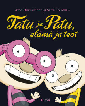 Tatu ja Patu, elämä ja teot (Otava) on omituisen veljesparin juhlakirja.