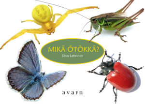 Mikä ötökkä! -kirjan kansi, erilaisia hyönteisiä.