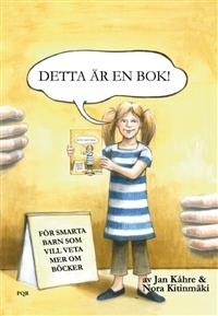 Jan Kåhren ja Nora Kitinmäen muutaman vuoden takaisen Detta är en bok! -tietokirjan (PQR-Kultur) kannessa lukee rohkeasti ”För smarta barn som vill veta mer om böcker”.